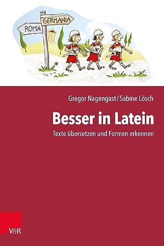 Besser in Latein: Texte übersetzen und Formen erkennen