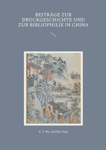 Beiträge zur Druckgeschichte und zur Bibliophilie in China