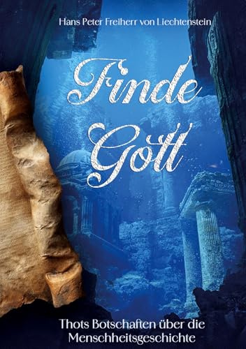 Finde Gott: Thots Botschaften über die Menschheitsgeschichte
