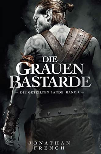 Die Grauen Bastarde (Die Geteilten Lande)