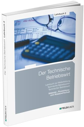 Der Technische Betriebswirt / Lehrbuch 2: Material-, Produktions- und Absatzwirtschaft