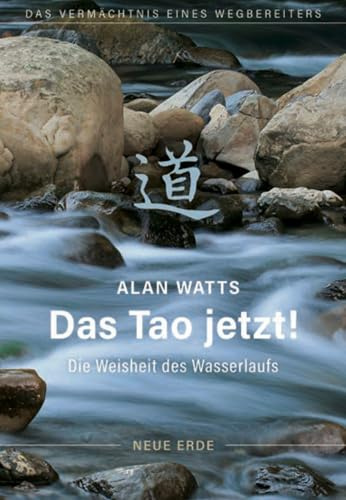 Das Tao jetzt!: Die Weisheit des Wasserlaufs
