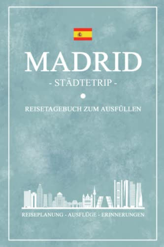 Städtetrip Madrid Reisetagebuch zum Ausfüllen: Reisebuch Geschenk / Städtereise Madrid Souvenir und Geschenkidee / Reise Tagebuch und Notizbuch / Spanien Urlaub Andenken