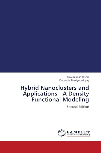 Hybrid Nanoclusters and Applications - A Density Functional Modeling: - Second Edition