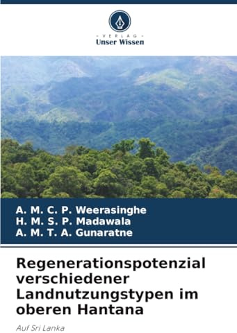 Regenerationspotenzial verschiedener Landnutzungstypen im oberen Hantana: Auf Sri Lanka