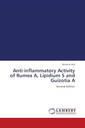 Anti-inflammatory Activity of Rumex A, Lipidium S and Guizotia A: Second Edition