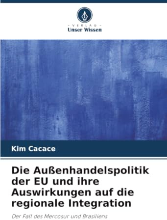 Die Außenhandelspolitik der EU und ihre Auswirkungen auf die regionale Integration: Der Fall des Mercosur und Brasiliens