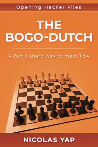 The Bogo-Dutch: A fun & dynamic way to meet 1.d4 (Opening Hacker Files, Band 10)