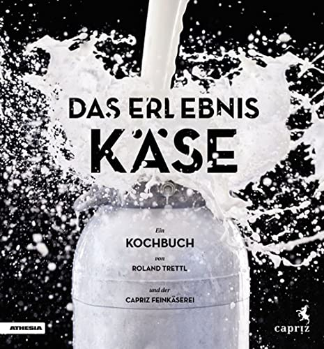 Das Erlebnis Käse: Ein vegetarisches Kochbuch: Ein Kochbuch