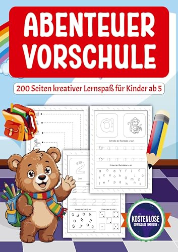 Abenteuer Vorschule: 200 Seiten kreativer Lernspaß für Kinder ab 5 | Spielend einfach Buchstaben und Zahlen lernen. Ideal für die Vorschule
