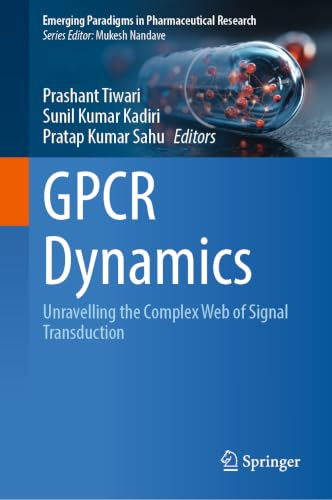 GPCR Dynamics: Unravelling the Complex Web of Signal Transduction (Emerging Paradigms in Pharmaceutical Research)