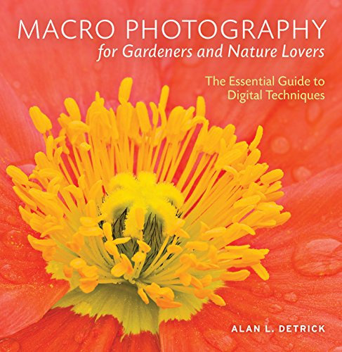 Macro Photography for Gardeners & Nature Lovers: The Essential Guide to Digital Techniques