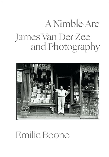 A Nimble Arc: James Van Der Zee and Photography (The Visual Arts of Africa and its Diasporas)