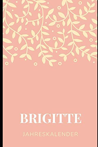 JAHRESPLANER FÜR BRIGITTE: Bullet-Journal Style - personalisiert für den Namen Brigitte - Kalender - eine Seite pro Tag - Geschenkidee für Frauen