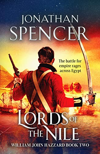 Lords of the Nile: An epic Napoleonic adventure of invasion and espionage (William John Hazzard series, 2, Band 2)