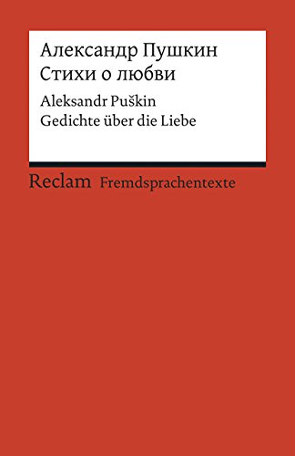 Stichi o ljubvi: [Fremdsprachentexte] – Russischer Text mit deutschen Worterklärungen. Gedichte über die Liebe– Puskin, Aleksandr – russische Weltliteratur (Reclams Universal-Bibliothek)
