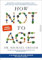 How Not to Age: Jung bleiben und immer gesünder werden – nach neuesten wissenschaftlichen Erkenntnissen | Der Sunday Times Longevity Bestseller - endlich auf Deutsch