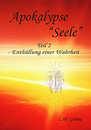 Apokalypse Seele: Teil II - Enthüllung einer Wahrheit