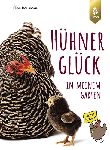 HühnerGlück in meinem Garten: Alles Wissenswerte über Anschaffung und Haltung