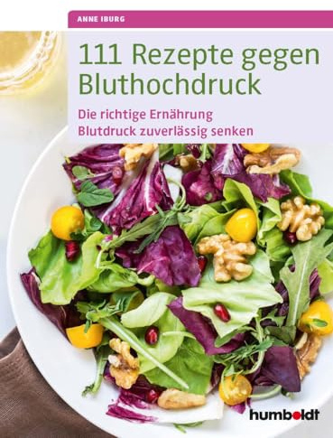 111 Rezepte gegen Bluthochdruck: Die richtige Ernährung, Blutdruck zuverlässig senken