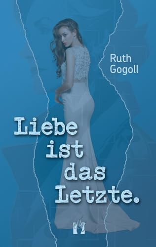 Liebe ist das Letzte.: Liebesroman