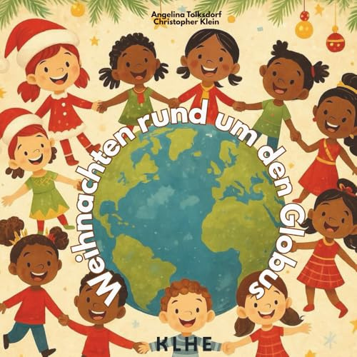Weihnachten rund um den Globus: Interkulturelles Weihnachtsbuch für Kinder – 24 Länder, 24 Bräuche | Adventskalender für Kinder zum Vorlesen & Lernen