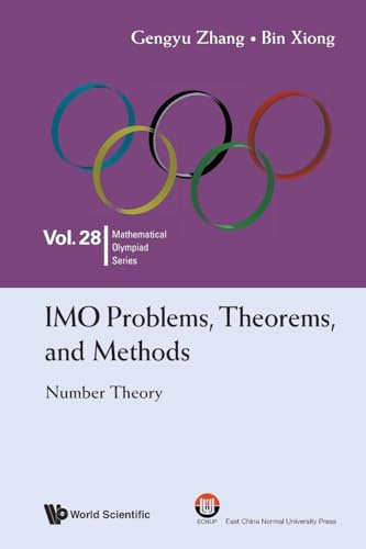 Imo Problems, Theorems, And Methods: Number Theory (Mathematical Olympiad Series, Band 28)