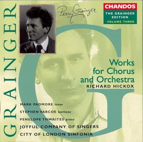 Grainger, Vol. 3: Works for Chorus and Orchestra (Grainger Edition)