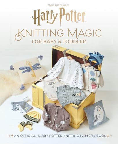 Harry Potter: Knitting Magic for Baby and Toddler: The official craft pattern book for fans of the series