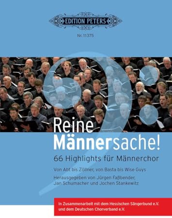 Reine Männersache!: 66 Highlights für Männerchor. Von Abt bis Zöllner, von Basta bis Wise Guys