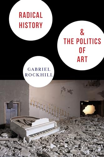 Radical History and the Politics of Art (New Directions in Critical Theory, 29)