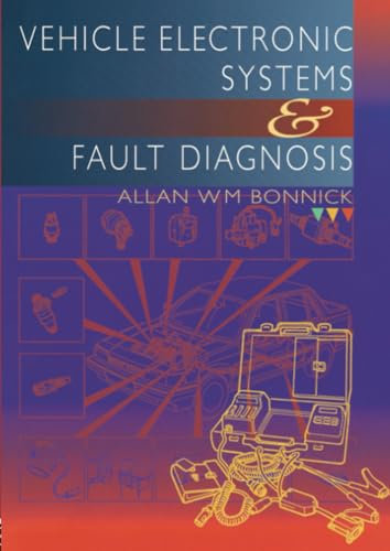 Vehicle Electronic Systems and Fault Diagnosis: A practical guide for vehicle technicians