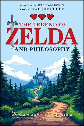 The Legend of Zelda and Philosophy: Link Outside the Box (The Blackwell Philosophy and Pop Culture Series)