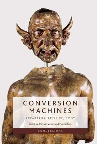 Conversion Machines: Apparatus, Artifice, Body (Conversions)