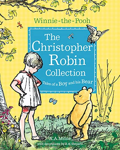 Winnie-the-Pooh: The Christopher Robin Collection (Tales of a Boy and his Bear): Celebrate Milne’s Classic Poems and Stories – Perfect Illustrated Storybook Collection for Younger Fans Aged 5+