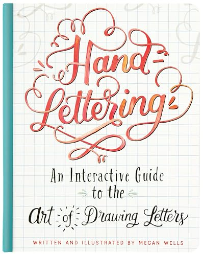 Hand-Lettering (An Interactive Guide to the Art of Drawing Letters)