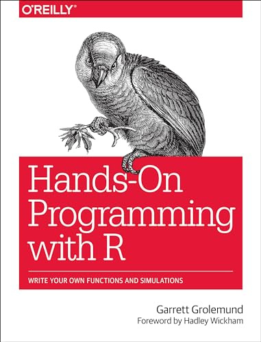 Hands–On Programming with R: Write Your Own Functions and Simulations