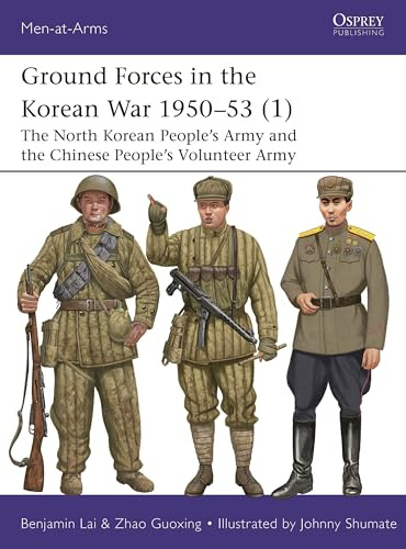 Ground Forces in the Korean War 1950–53 (1): The North Korean People’s Army and the Chinese People’s Volunteer Army: 560 (Men-at-Arms)