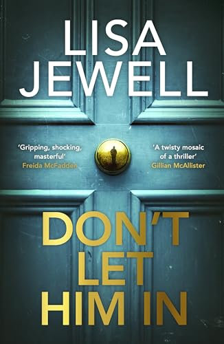 Don’t Let Him In: The addictive #1 Sunday Times bestselling psychological thriller from the author of None of This is True