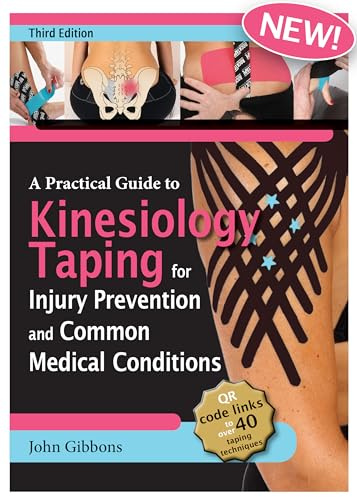 A Practical Guide to Kinesiology Taping for Injury Prevention and Medical Conditions