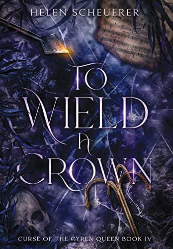To Wield a Crown: 4 (Curse of the Cyren Queen)