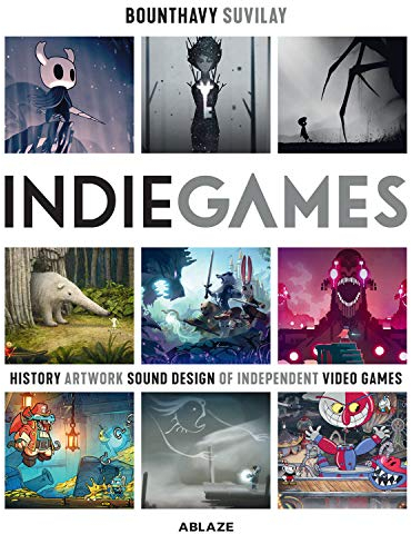 Indie Games: The Origins of Minecraft, Journey, Limbo, Dead Cells, The Banner Saga and Firewatch (INDIE GAMES HC)
