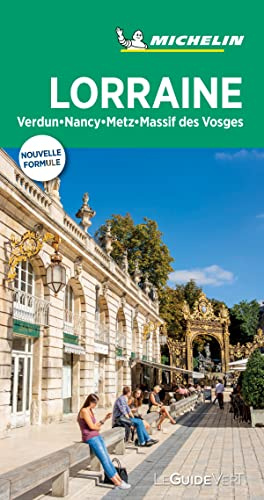 Michelin Le Guide Vert Lorraine: Metz, Nancy, Verdun, Massif des Vosges (MICHELIN Grüne Reiseführer)