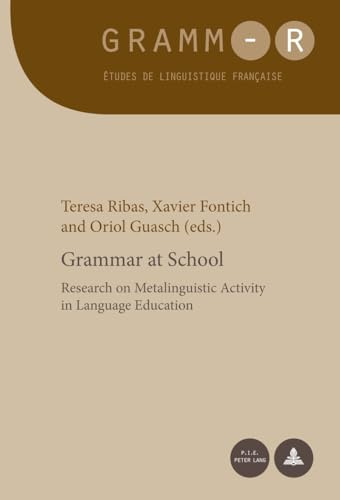 Grammar at School: Research on Metalinguistic Activity in Language Education (GRAMM-R: Études de linguistique française, Band 23)