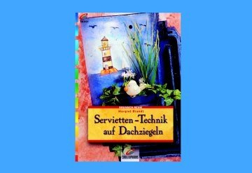 Brunnen-Reihe, Servietten-Technik auf Dachziegeln