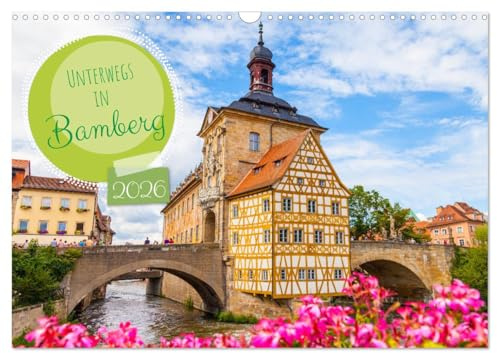 Unterwegs in Bamberg (Wandkalender 2026 DIN A3 quer), CALVENDO Monatskalender: Fotoaufnahmen der Altstadt von Bamberg in Oberfranken (CALVENDO Orte)
