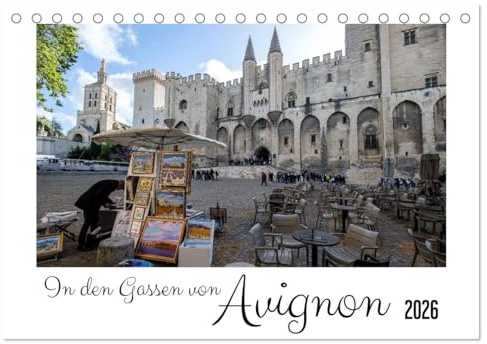 In den Gassen von Avignon (Tischkalender 2026 DIN A5 quer), CALVENDO Monatskalender: Gassen und Plätze der Altstadt von Avignon (CALVENDO Orte)