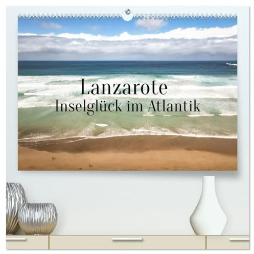 Lanzarote - Inselglück im Atlantik (hochwertiger Premium Wandkalender 2026 DIN A2 quer), Kunstdruck in Hochglanz: Kommen Sie mit auf die Insel ... Vielfältigkeit verzaubern. (CALVENDO Orte)