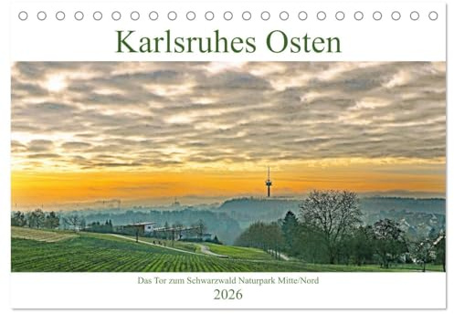 Karlsruhes Osten (Tischkalender 2026 DIN A5 quer), CALVENDO Monatskalender: Das Tor zum Schwarzwald Naturpark Mitte/Nord (CALVENDO Orte)
