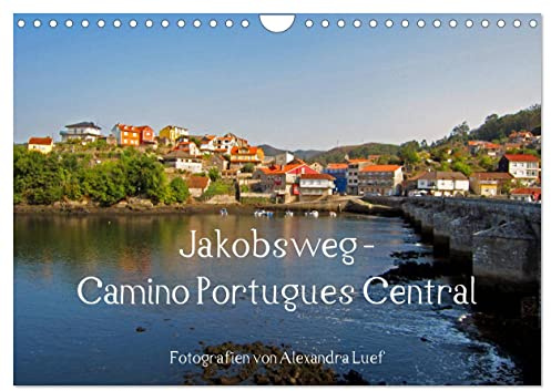 Jakobsweg - Camino Portugues Central (Wandkalender 2026 DIN A4 quer), CALVENDO Monatskalender: Pilgerweg im Landesinneren von Porto nach Santiago de Compostela (CALVENDO Orte)